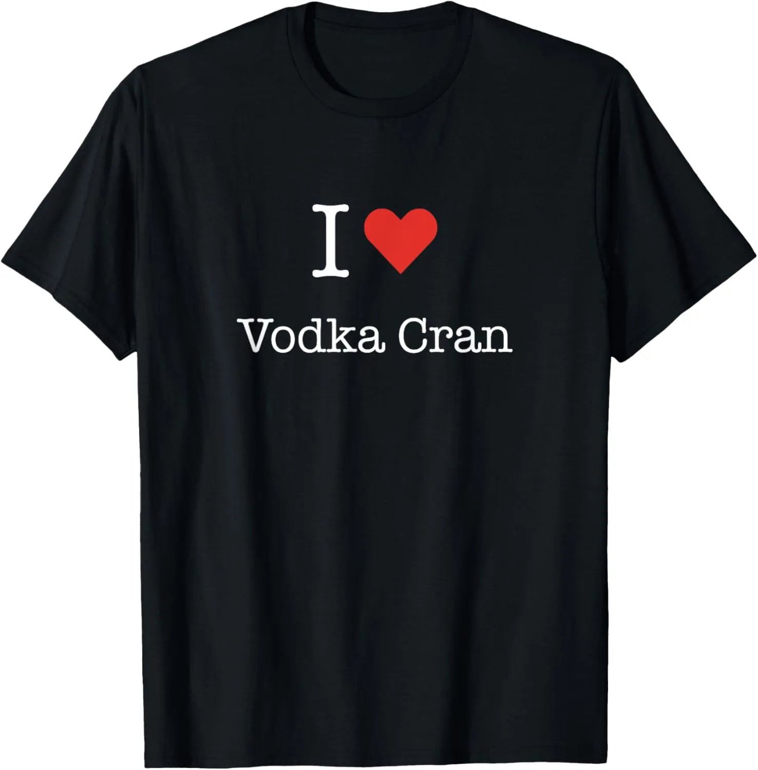 I Love Vodka Cran with Heart Minimalist Simple Graphic T-Shirt